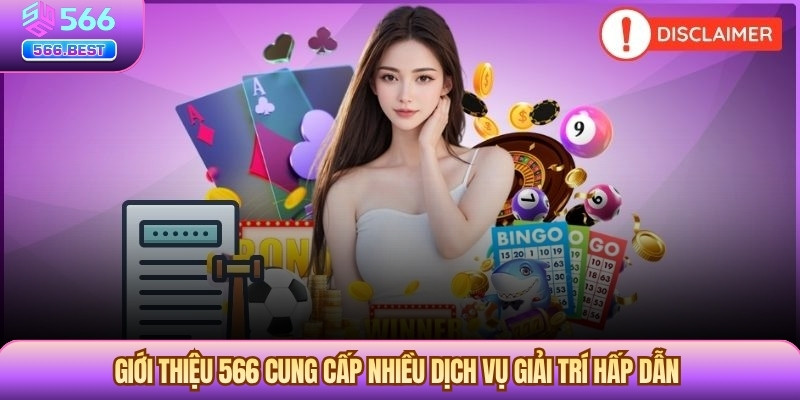 Giới thiệu 566 cung cấp nhiều dịch vụ giải trí hấp dẫn