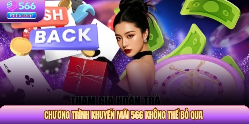 Chương trình khuyến mãi 566 không thể bỏ qua