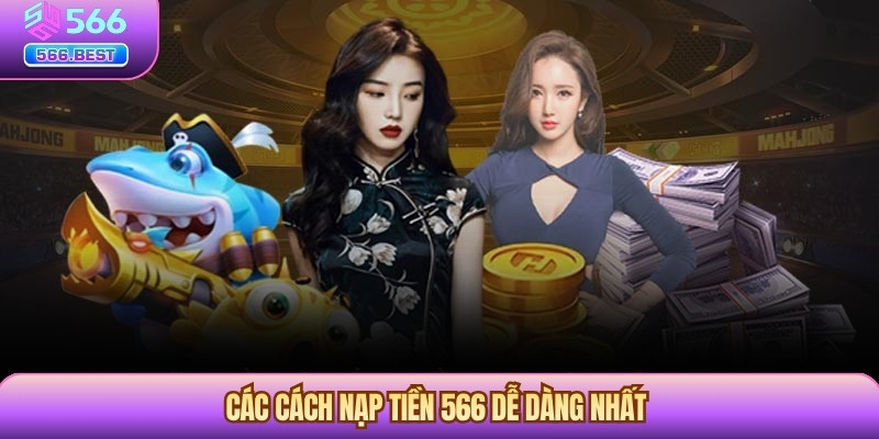 Các cách nạp tiền 566 dễ dàng nhất